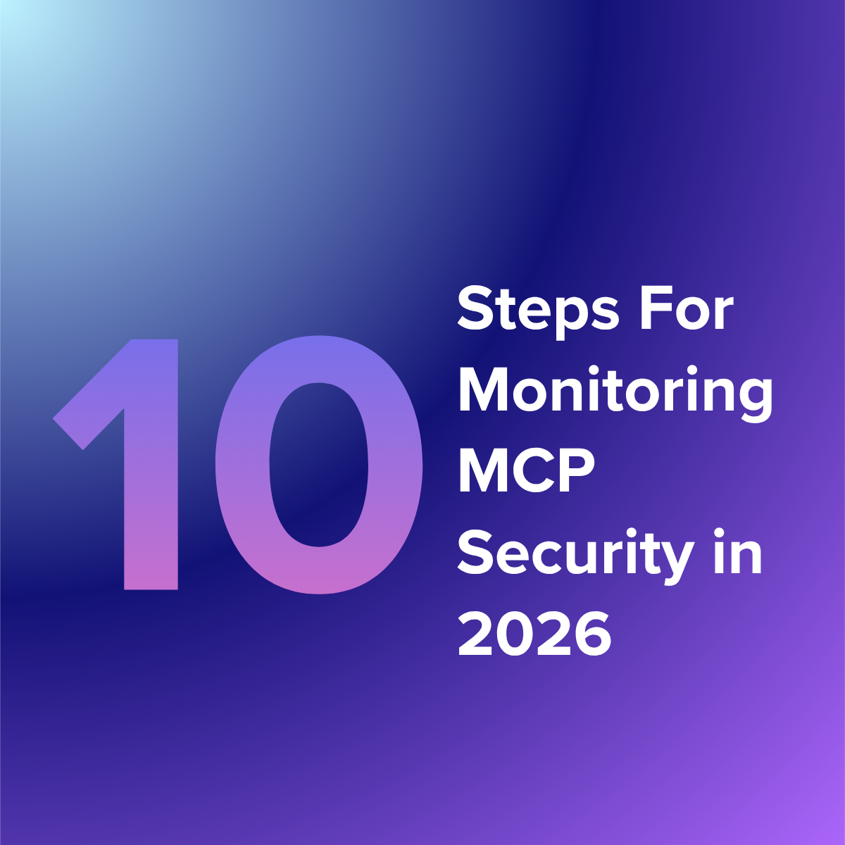 How to Monitor MCP Usage: A 10-Step Security Checklist for 2026