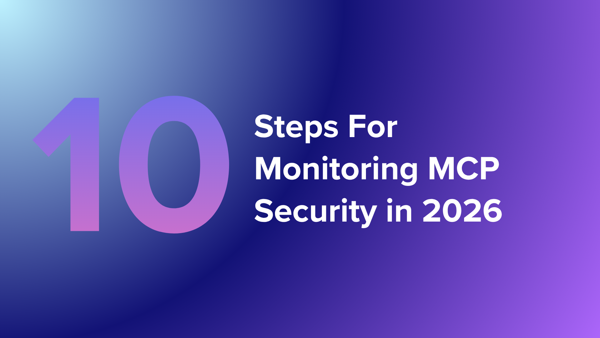 How to Monitor MCP Usage: A 10-Step Security Checklist for 2026