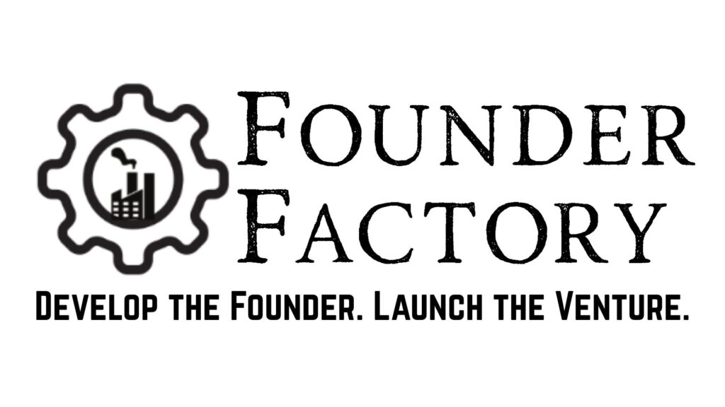 Founder Factory logo: Develop the Founder. Launch the Venture.