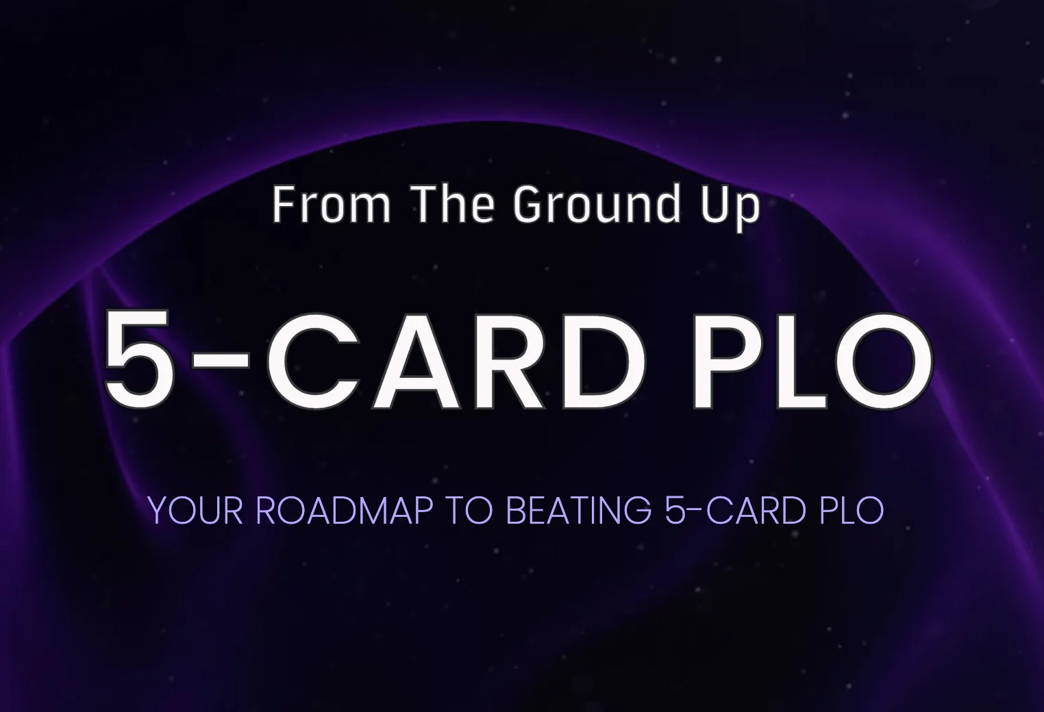 From The Ground Up: 5-Card PLO