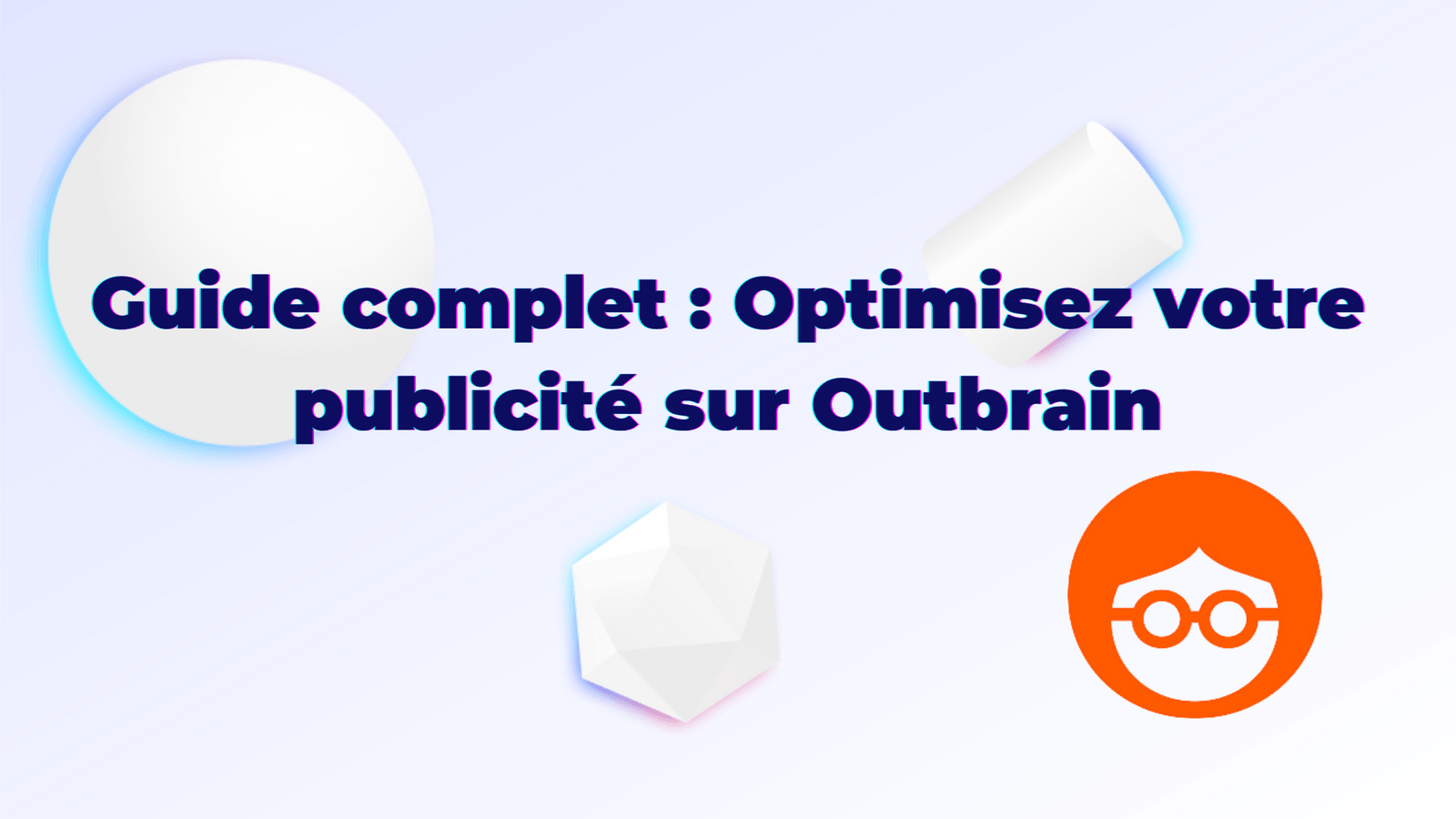 Guide complet : Optimisez votre publicité sur Outbrain