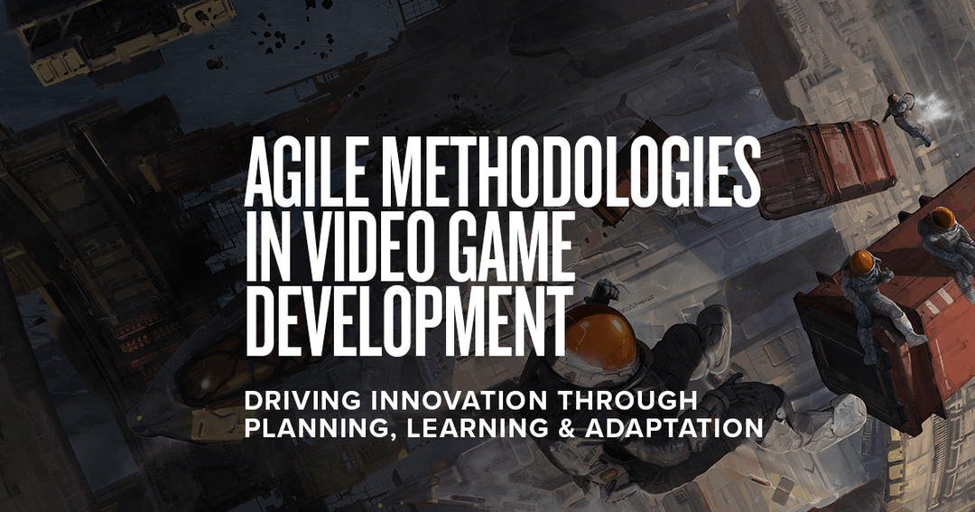Agile Methodologies in Video Game Development