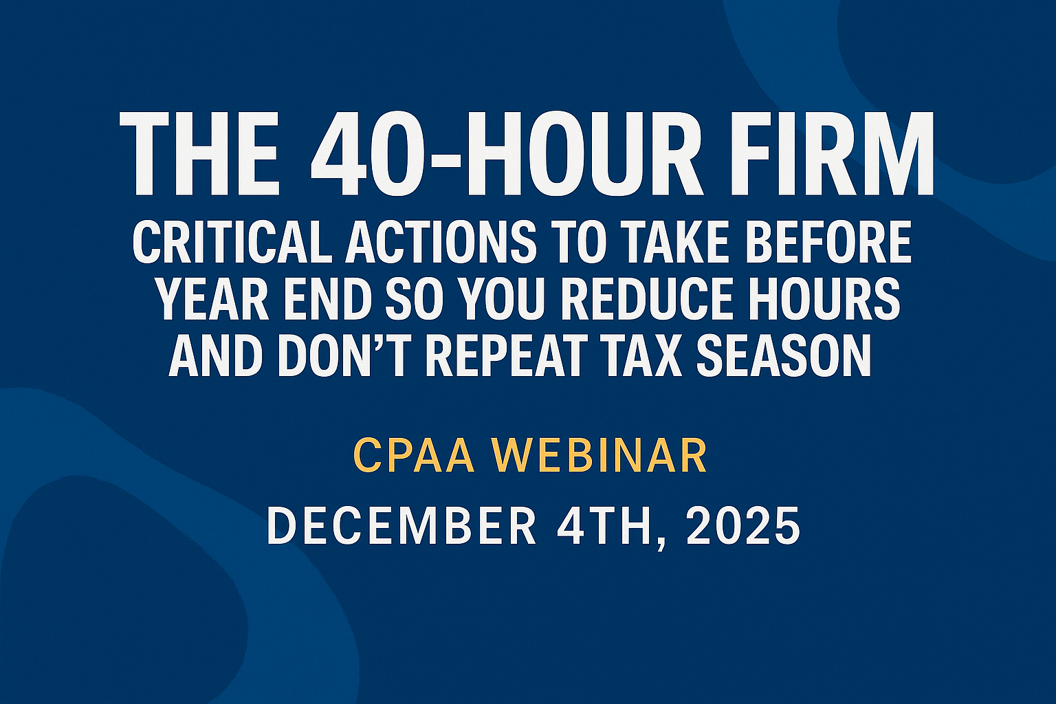 CPAA webinar announcement for 'The 40-Hour Firm' on December 4, 2025.
