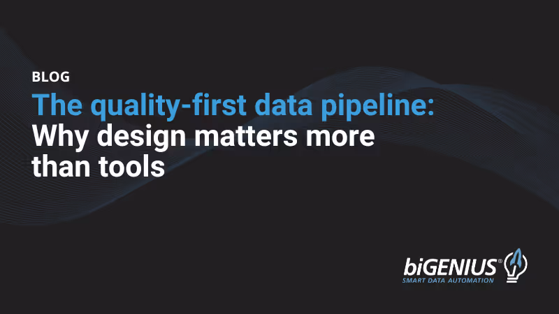 The quality-first data pipeline: Why design matters more than tools 