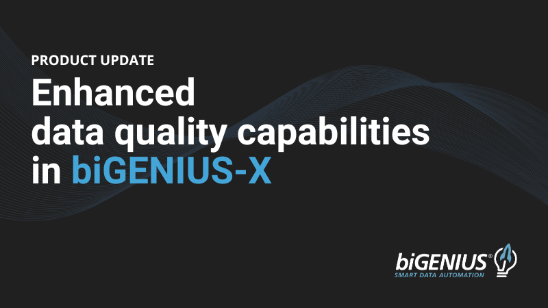 Enhanced data quality capabilities in biGENIUS-X 