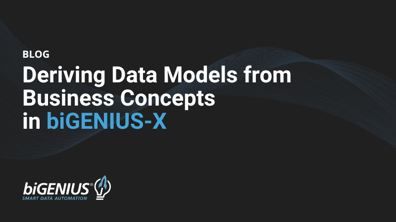 Deriving Data Models from Business Concepts in biGENIUS-X