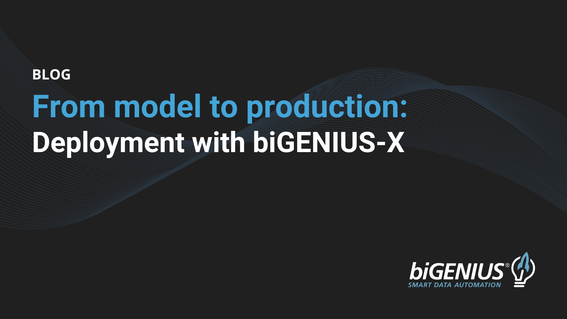 From model to production: deployment with biGENIUS-X