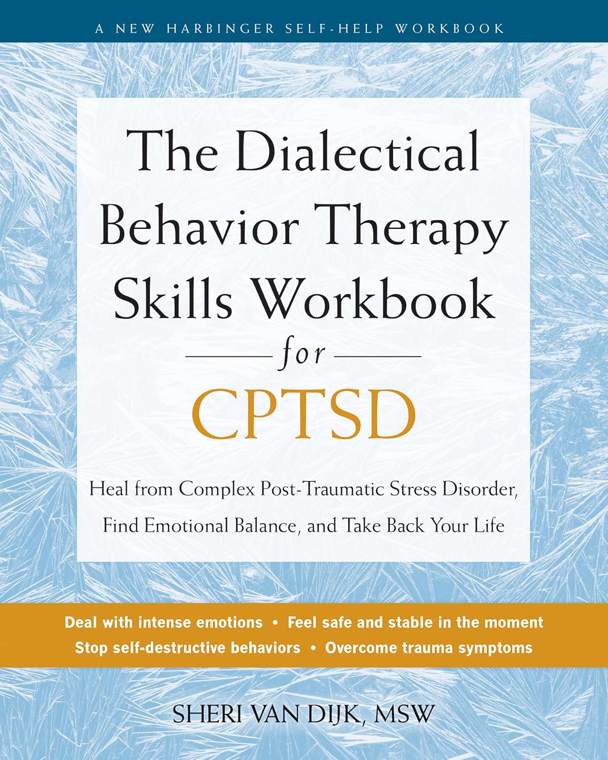 The Dialectical Behavior Therapy Skills Workbook for CPTSD: Heal from Complex Post-Traumatic Stress Disorder, Find Emotional Balance, and Take Back Your Life