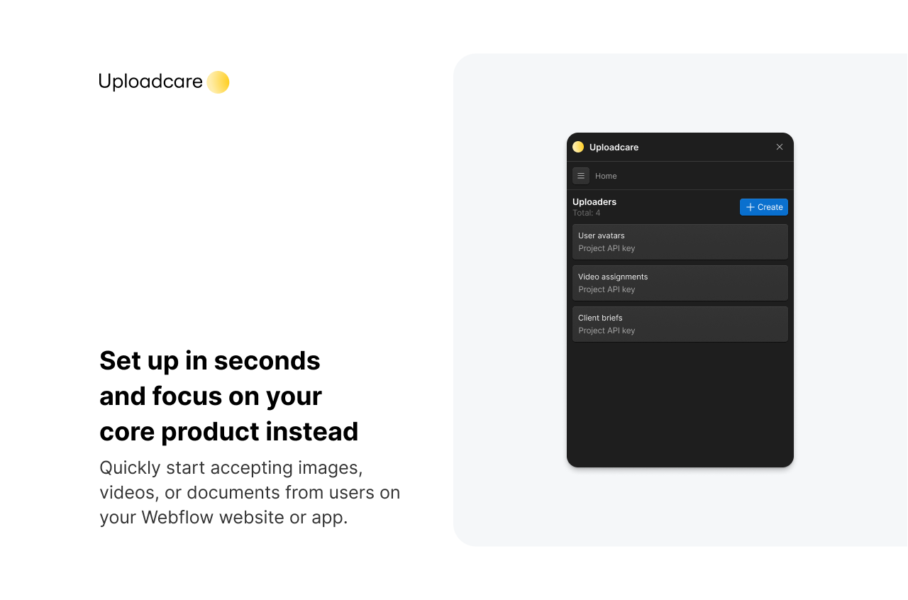 Set up in seconds and focus on your core product instead