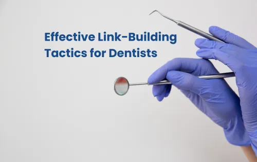 Effective Link-Building Tactics for Dentists
