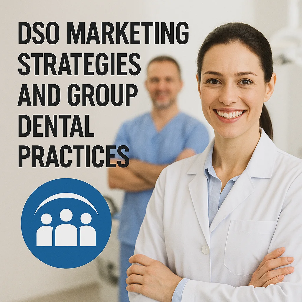 DSO Marketing Strategies and Group Dental Practices