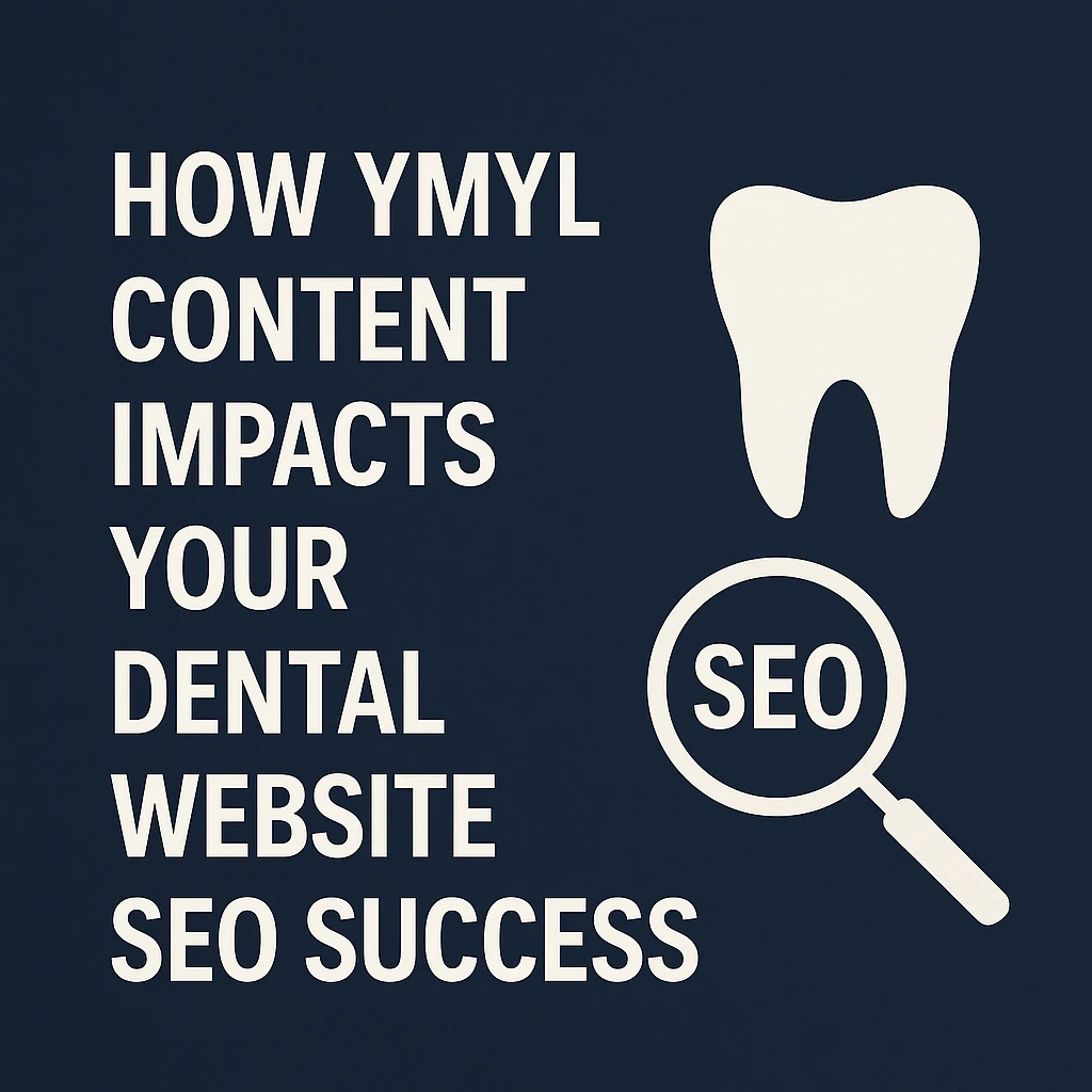 YMYL Explained: How It Impacts Your Dental Website’s SEO Success‍