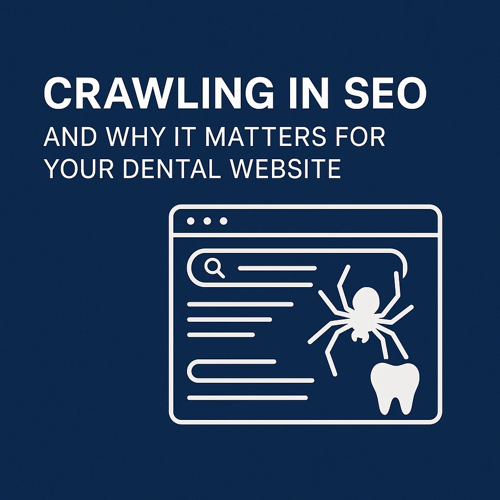 What is Crawling in SEO and Why It Matters for Your Dental Website?