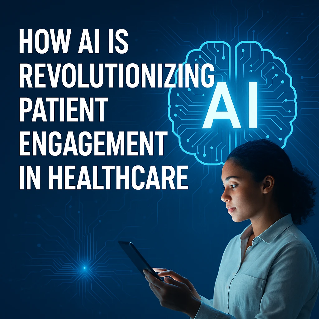 How AI Is Revolutionizing Patient Engagement in Healthcare