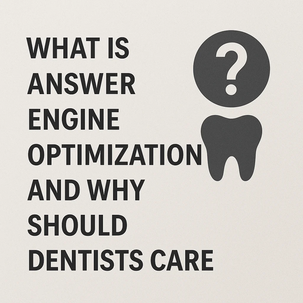 What is Answer Engine Optimization and Why Should Dentists Care