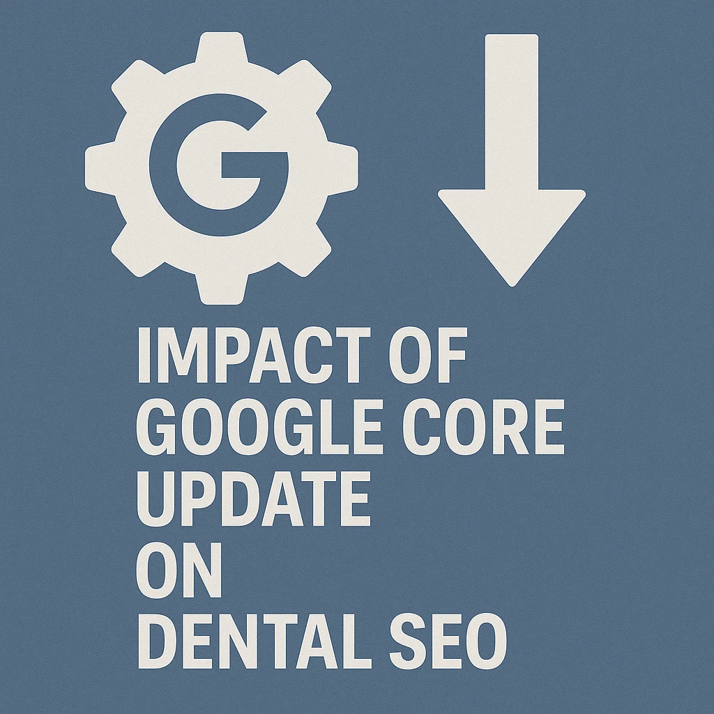 Impact of Google’s Latest Core Update on Dental SEO