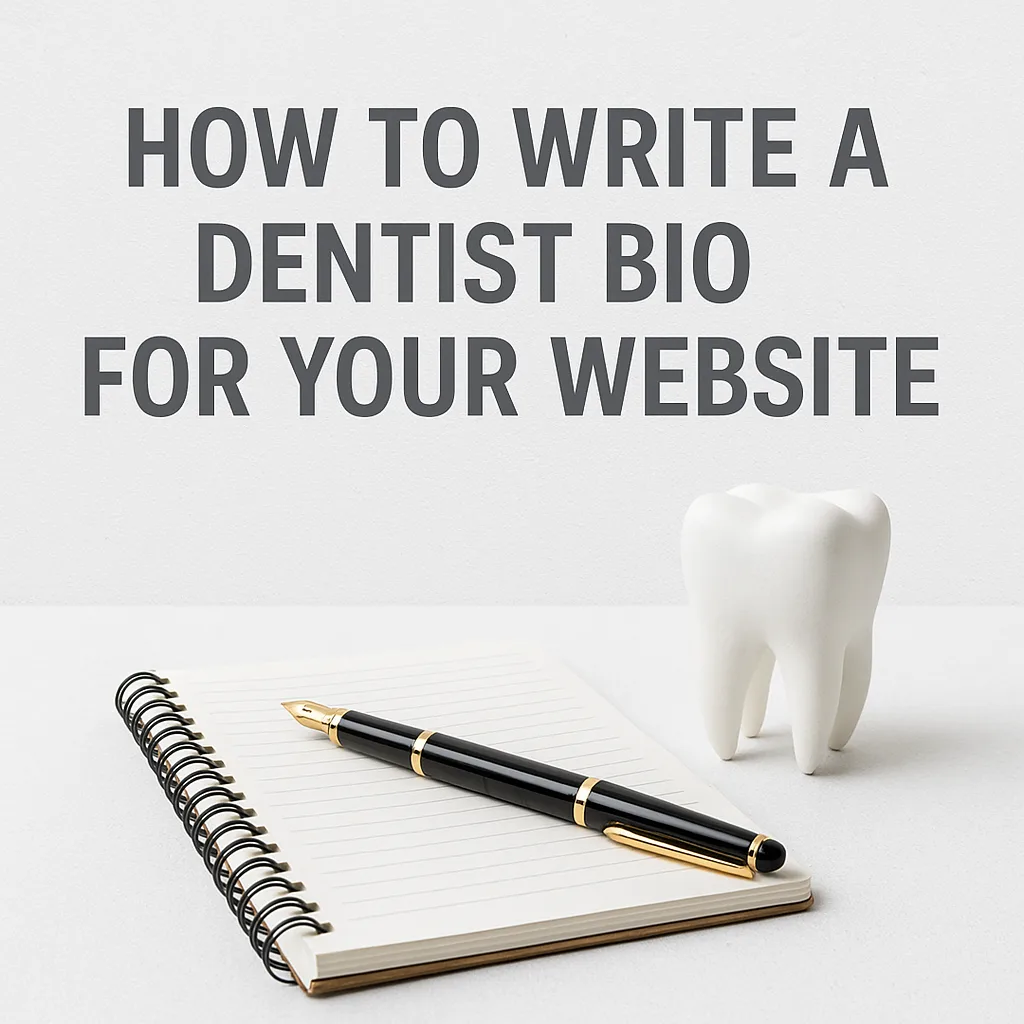 How to Write an Engaging Dentist Bio for Your Site