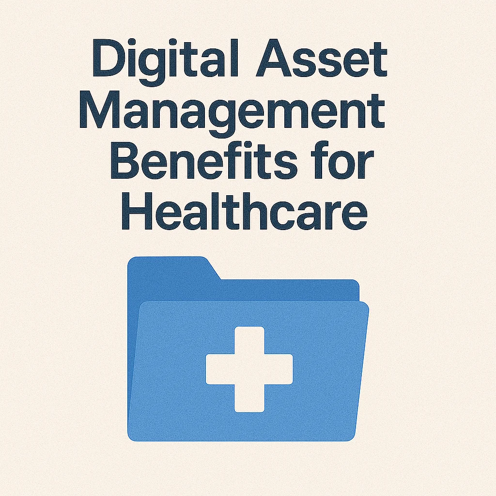 Digital Asset Management Benefits for Healthcare