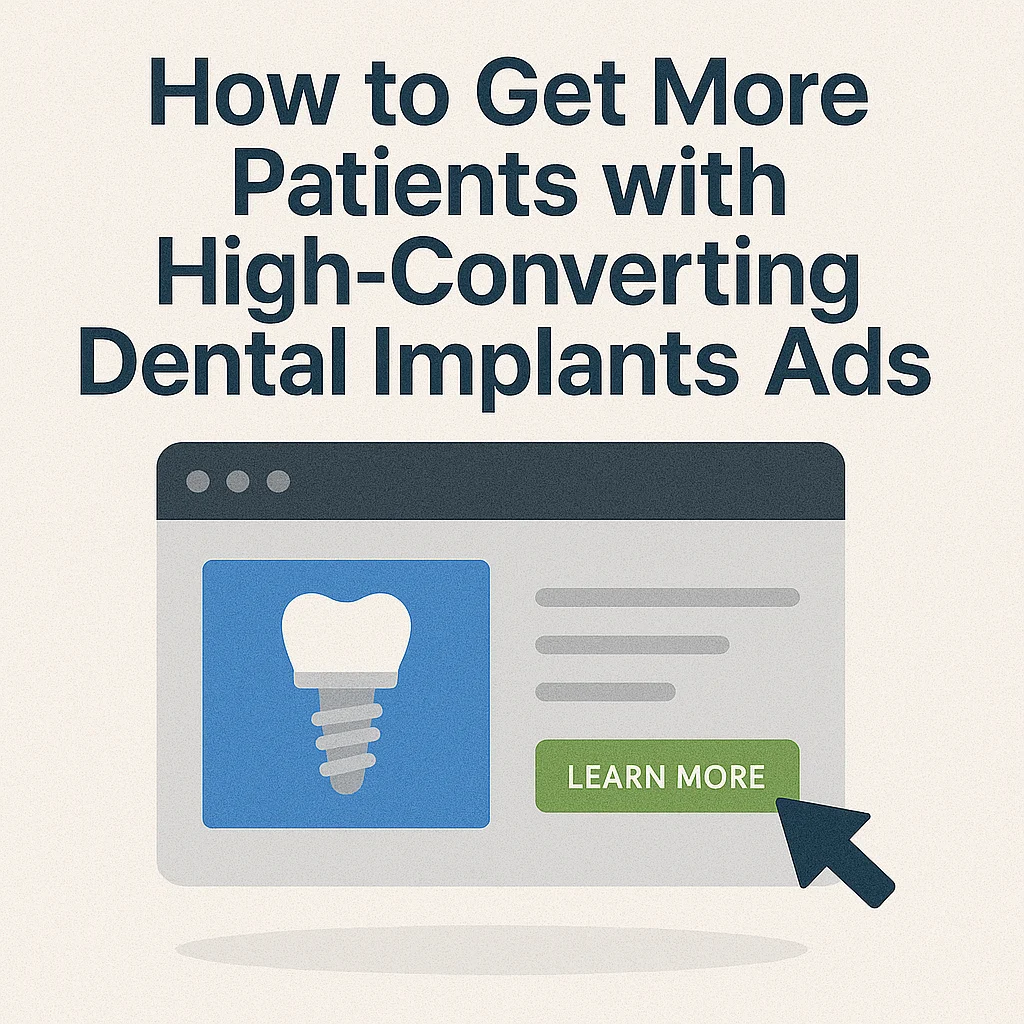 How to Get More Patients with Dental Implants Ads