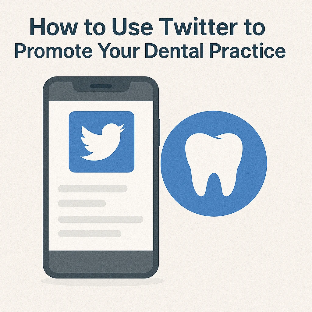 How to Use Twitter For Promoting Your Dental Practice