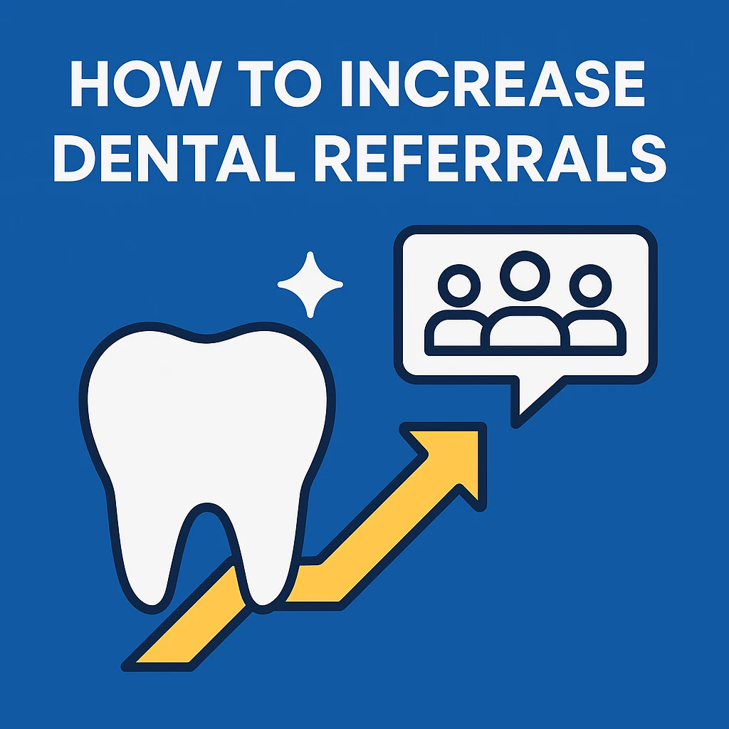  How to Increase Dental Referrals: Proven Strategies