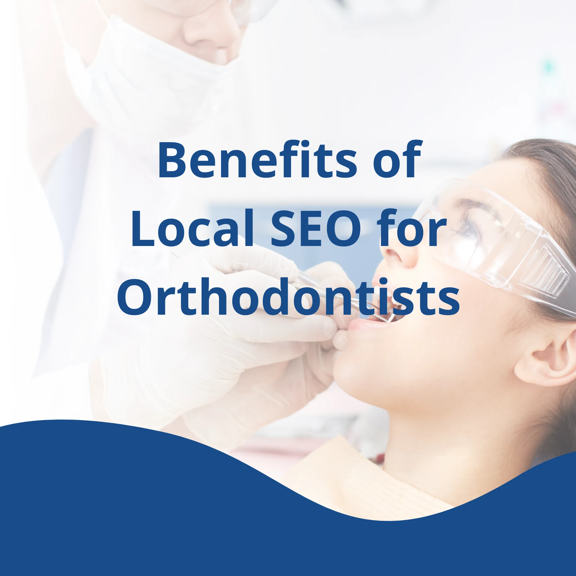Benefits of Local SEO for Orthodontic Practices