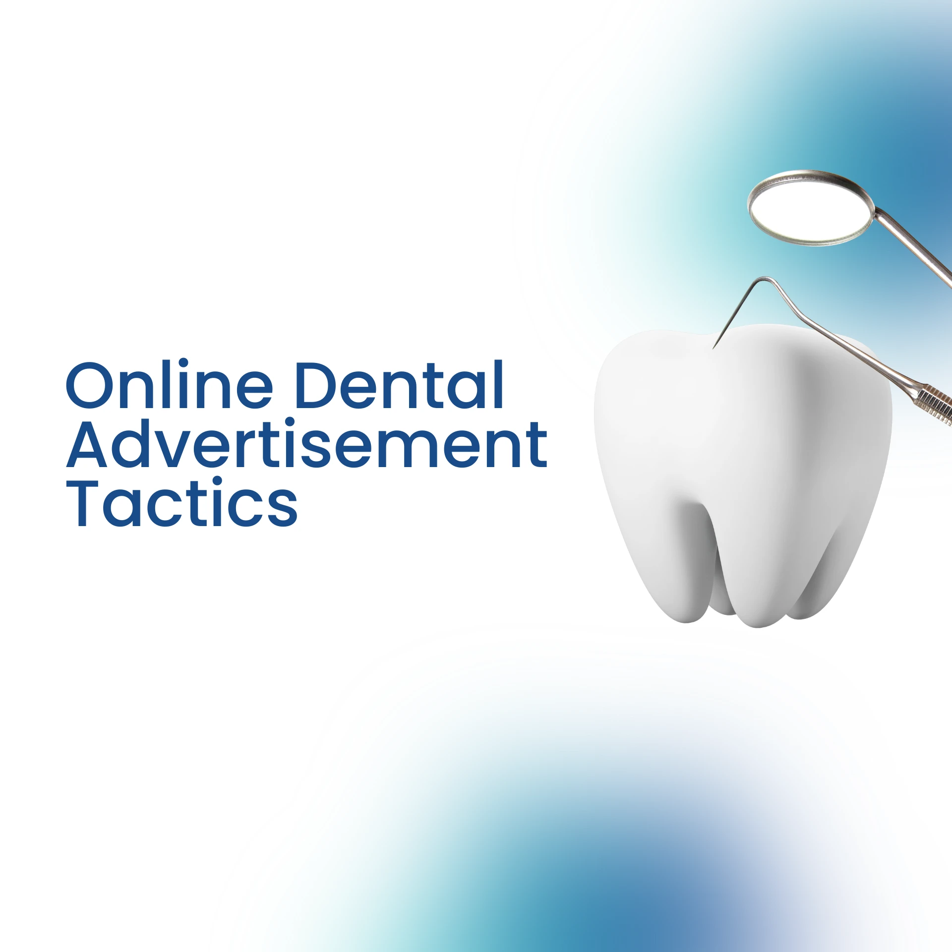Online Dental Advertisement Tactics to Attract Patients
