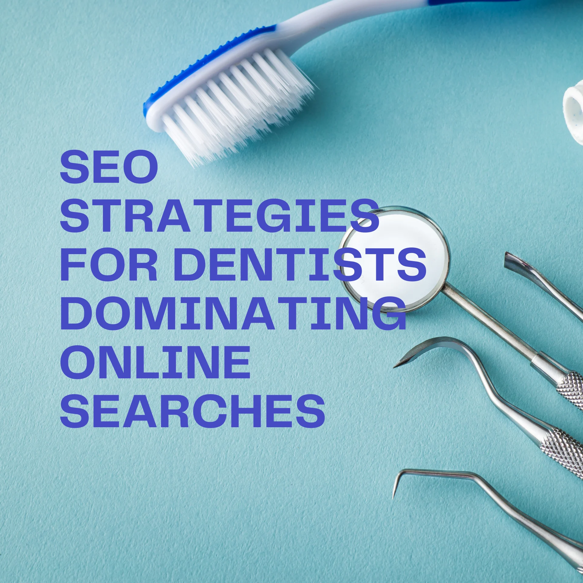  SEO Strategies for Dentists for Dominating Online Searches