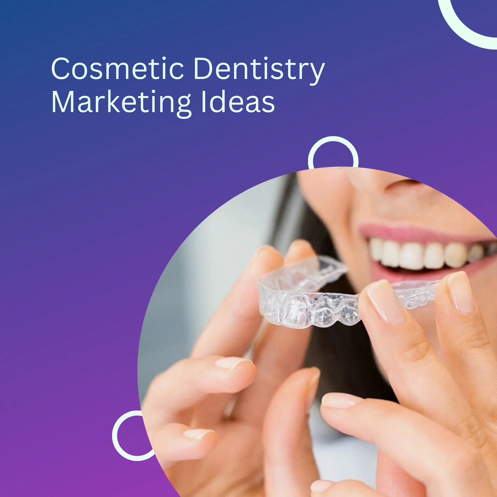10 Innovative Cosmetic Dentistry Marketing Ideas