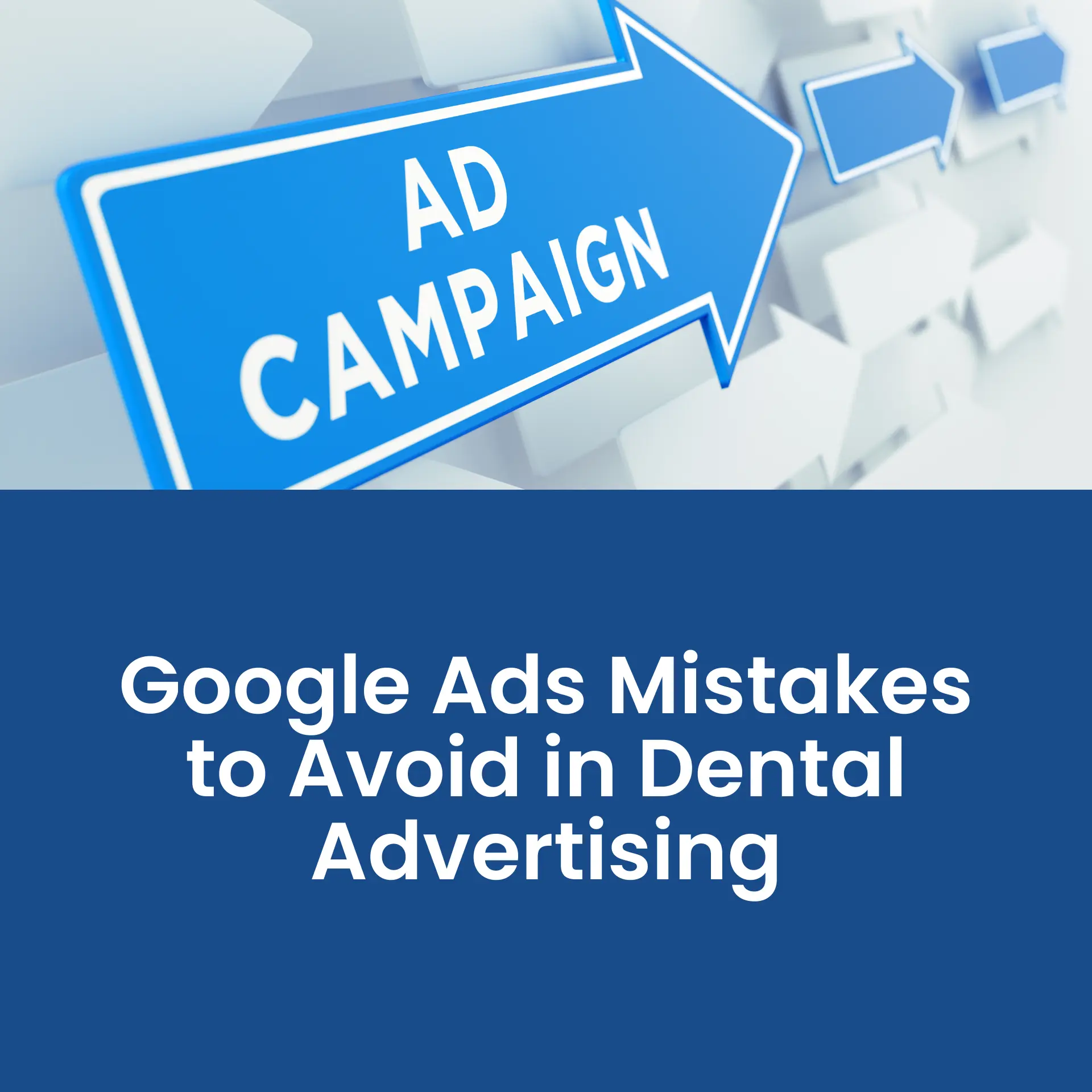 Google Ads Mistakes to Avoid in Dental Advertising