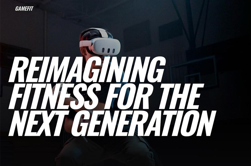 GAMEFIT: REIMAGINING FITNESS FOR THE NEXT GENERATION