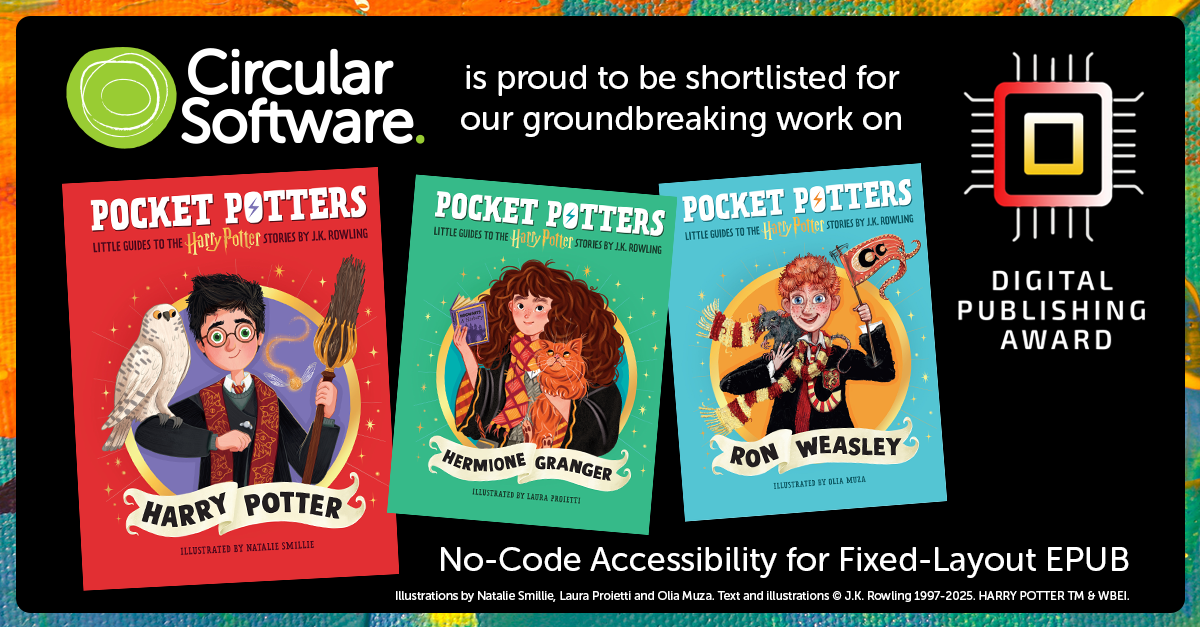 Three book covers from Pocket Potters – Little Guides to the Harry Potter Stories. Showing Harry, Hermione and Ron. Circular Software is proud to be shortlisted for our groundbreaking work on No-Code Accessibility for Fixed-Layout EPUB.