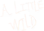 A Little Wild