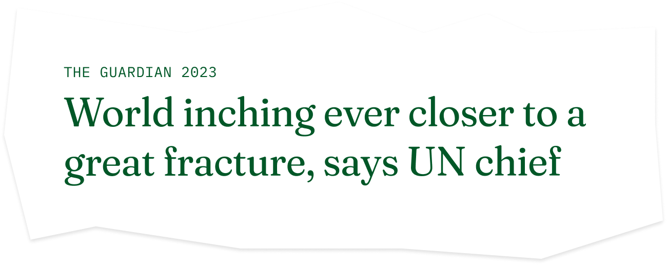 World inching ever closer to a great fracture, says UN chief