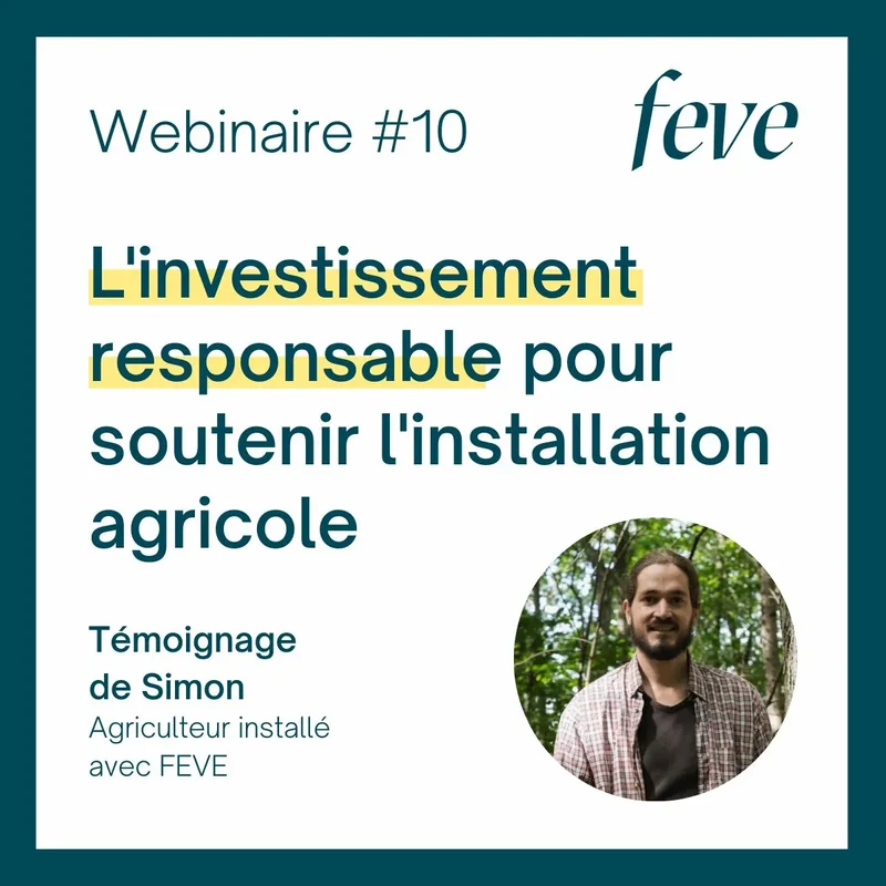 L'investissement responsable pour soutenir l'installation agricole : Témoignage de Simon, agriculteur installé avec FEVE