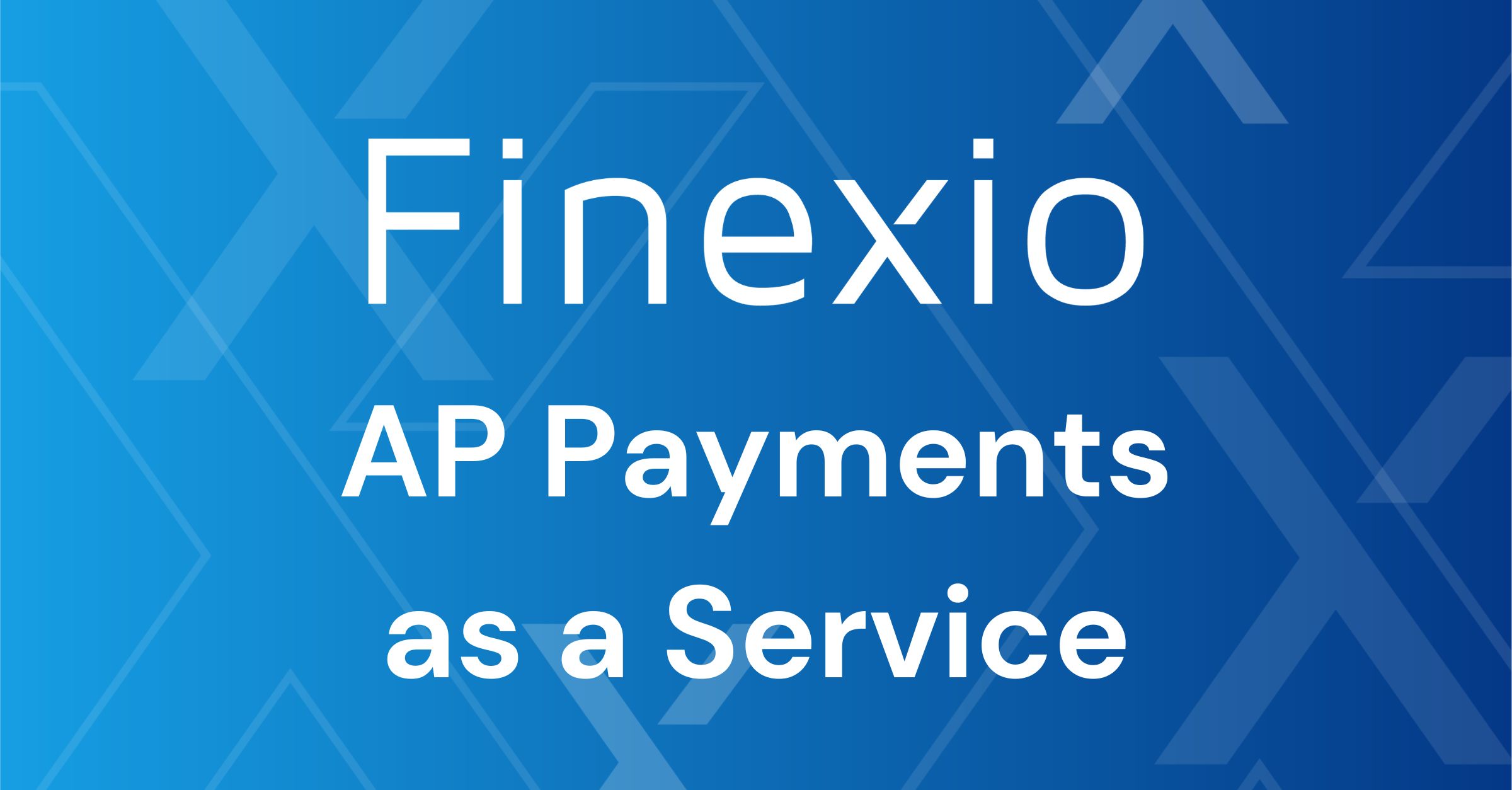 Finexio - AP Payments as a Service