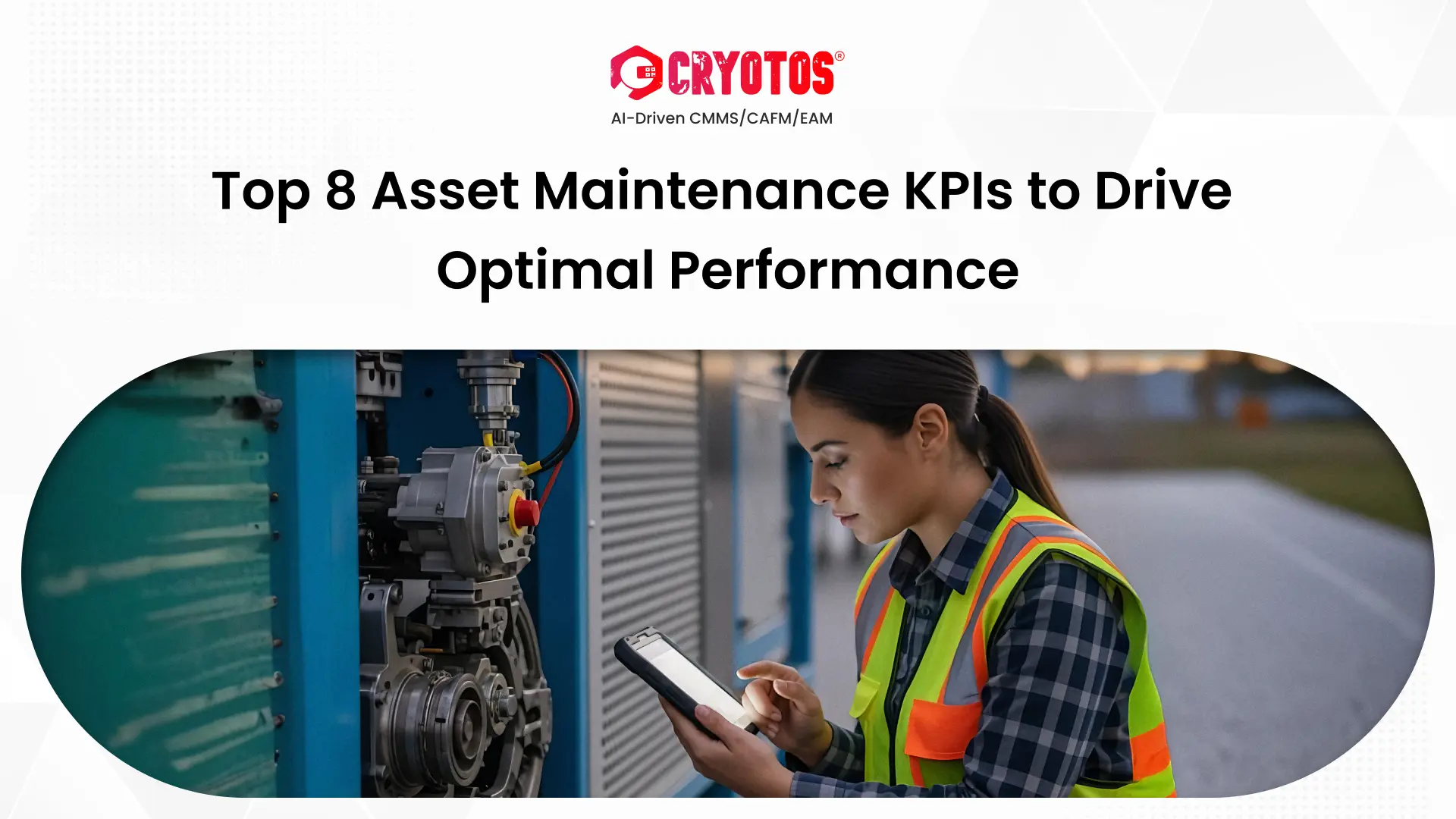 Top 8 Asset Maintenance KPIs to Drive Optimal Performance