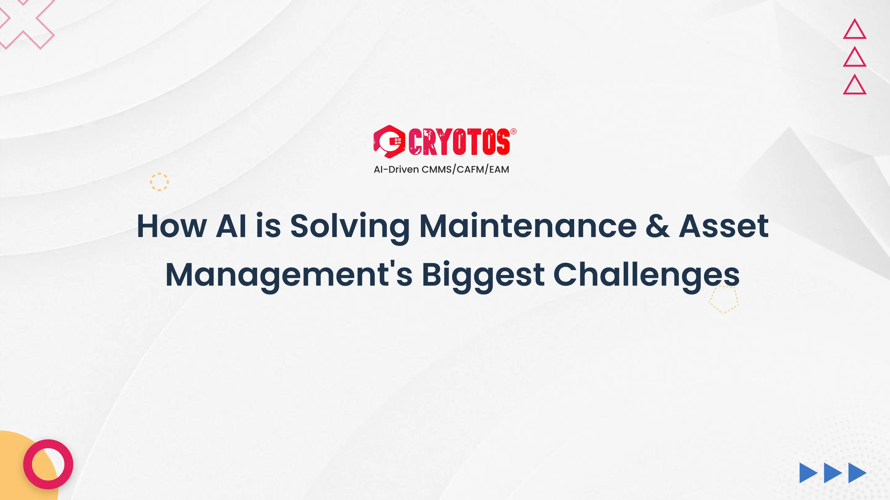 How AI Is Solving Maintenance & Asset Management’s Biggest Challenges 