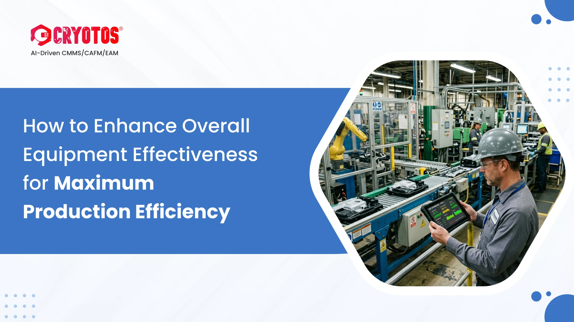 How to Enhance Overall Equipment Effectiveness for Maximum Production Efficiency 