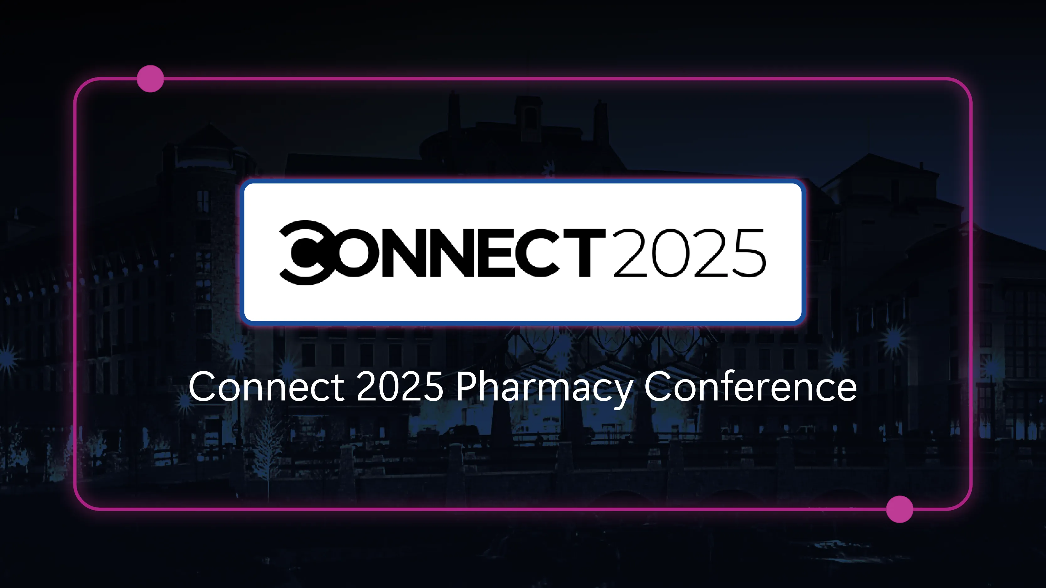 Connect 2025 Pharmacy Conference- June 5-8, 2025 