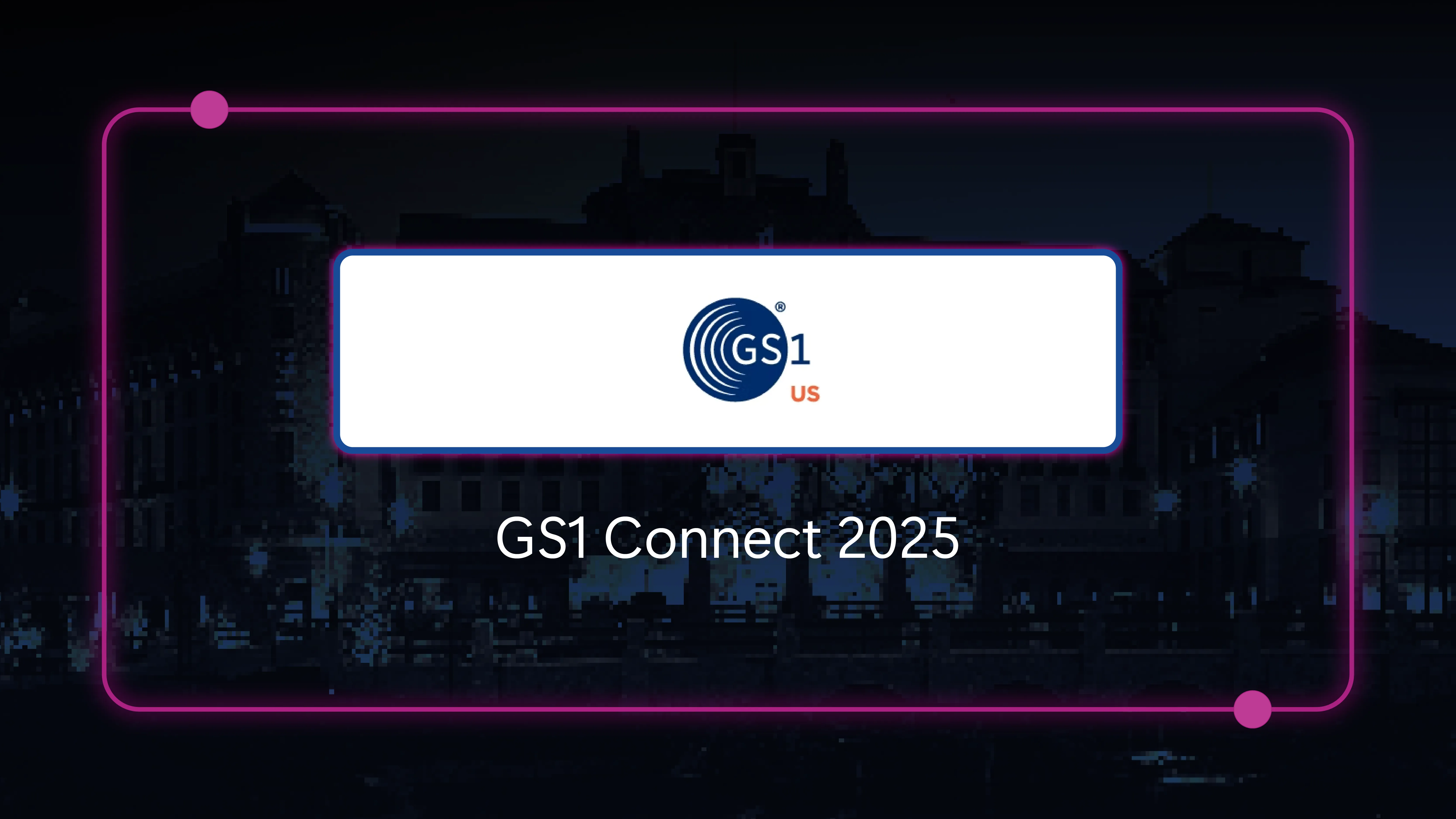 GS1 Connect- June 10-12, 2025 