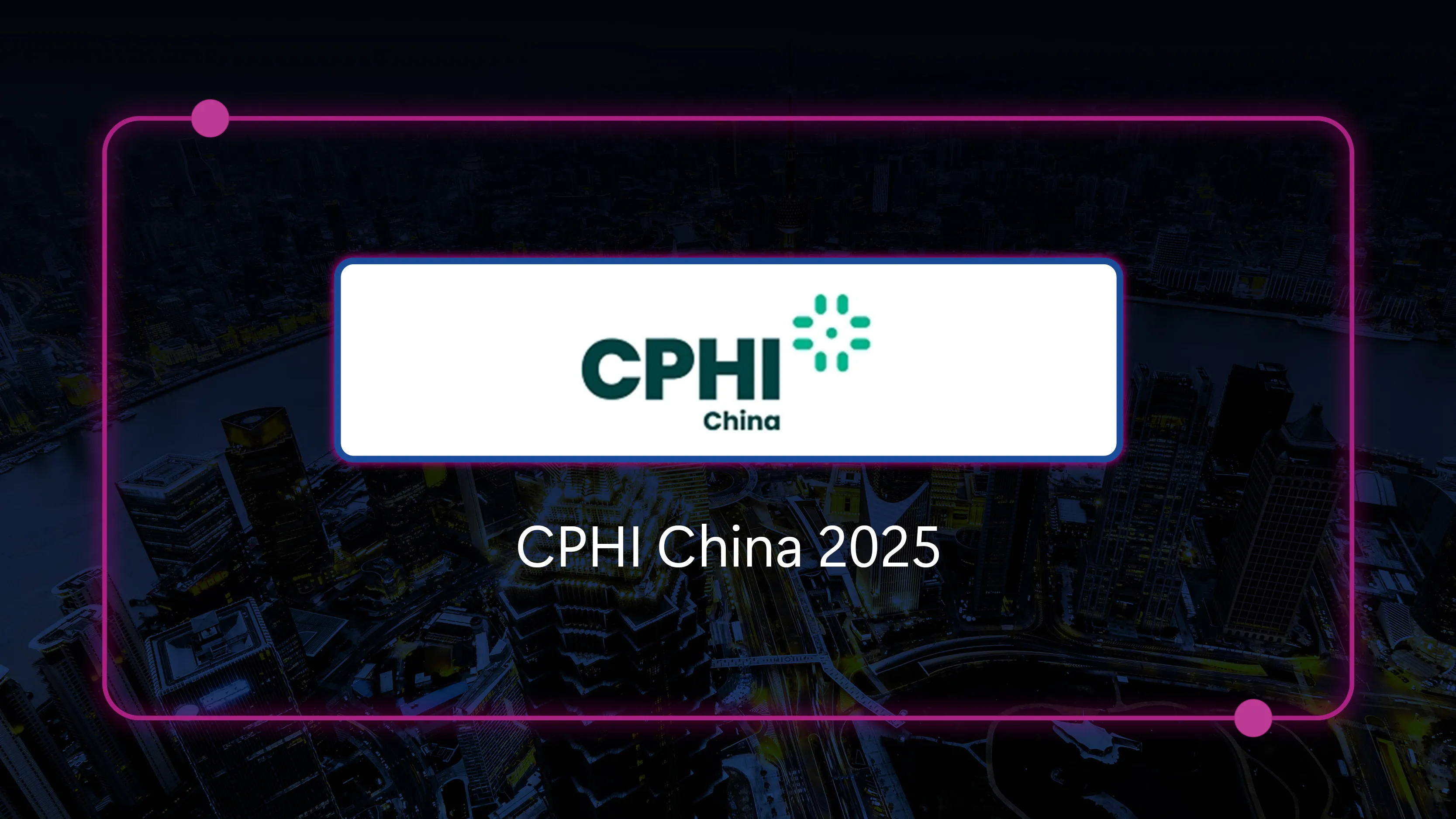 CPHI China 2025 - June 24-26, 2025
