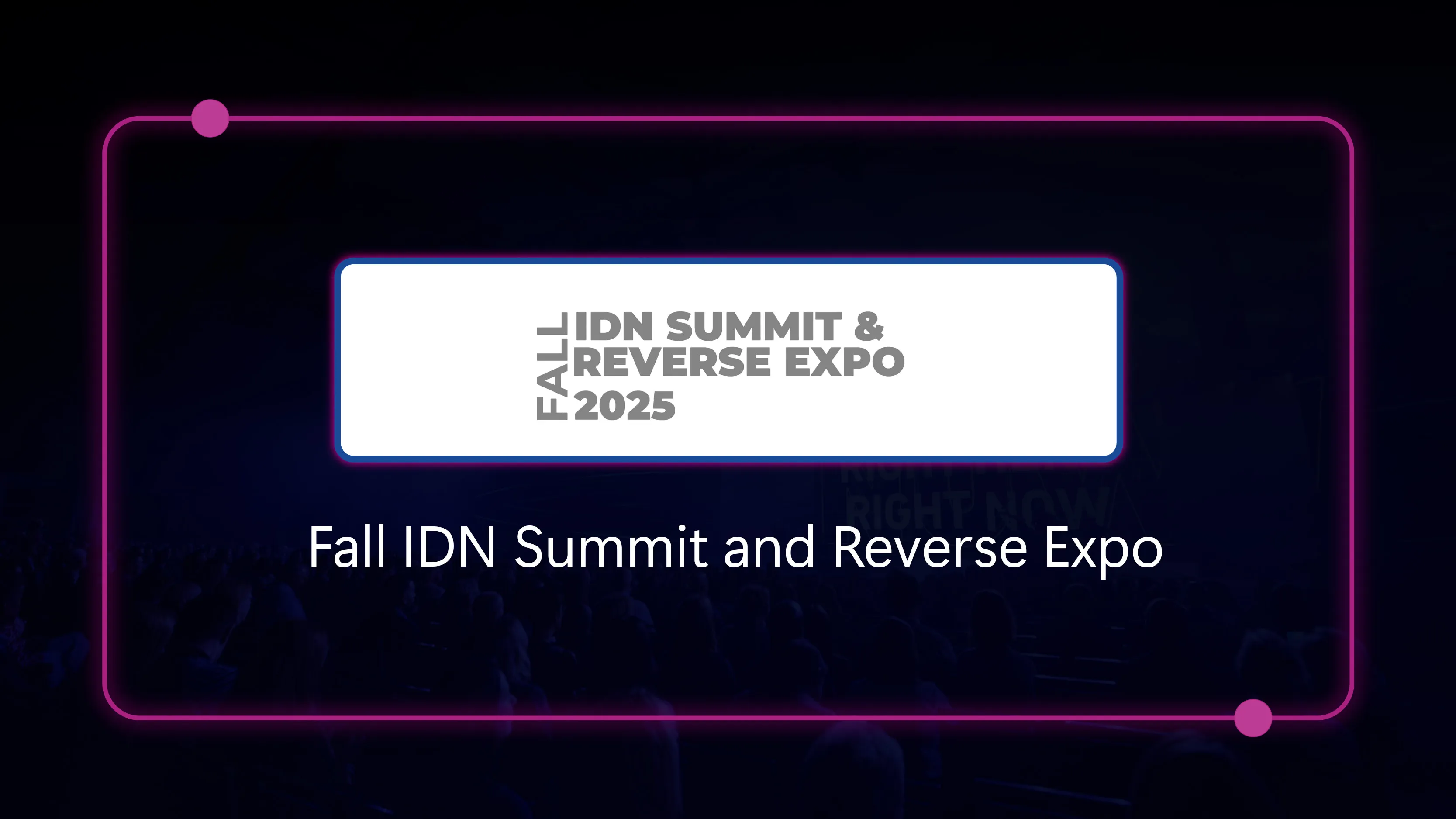 Fall IDN Summit & Reverse Expo - August 25-27, 2025