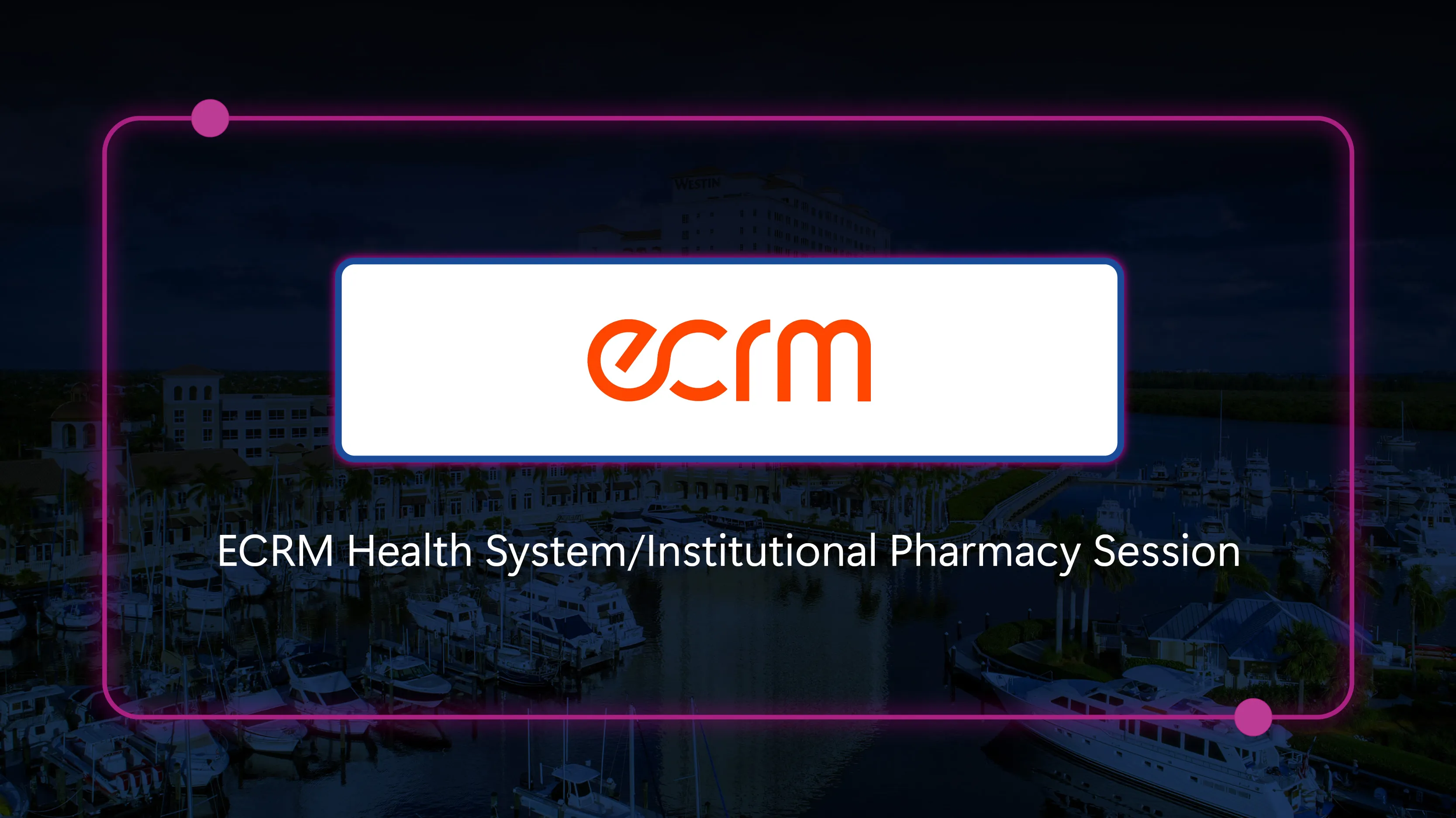 ECRM Health System/Institutional Pharmacy Session - September 8-11, 2025