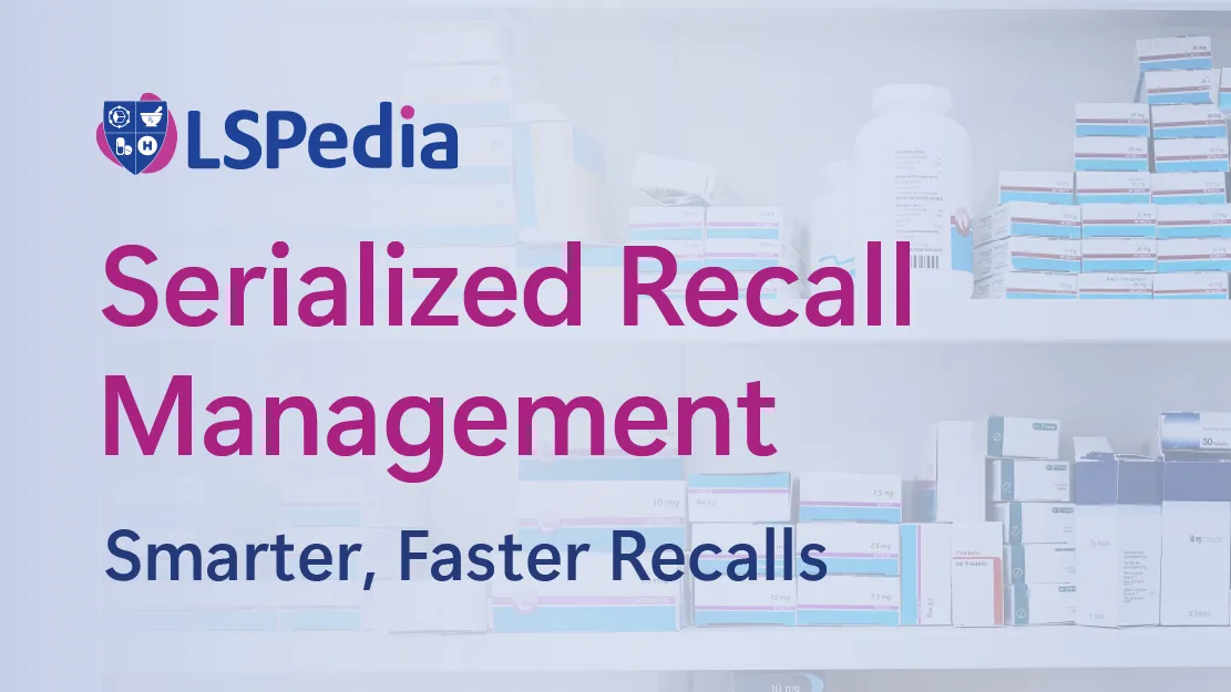Introducing LSPedia Serialized Recall Management: Smarter, Faster Recalls