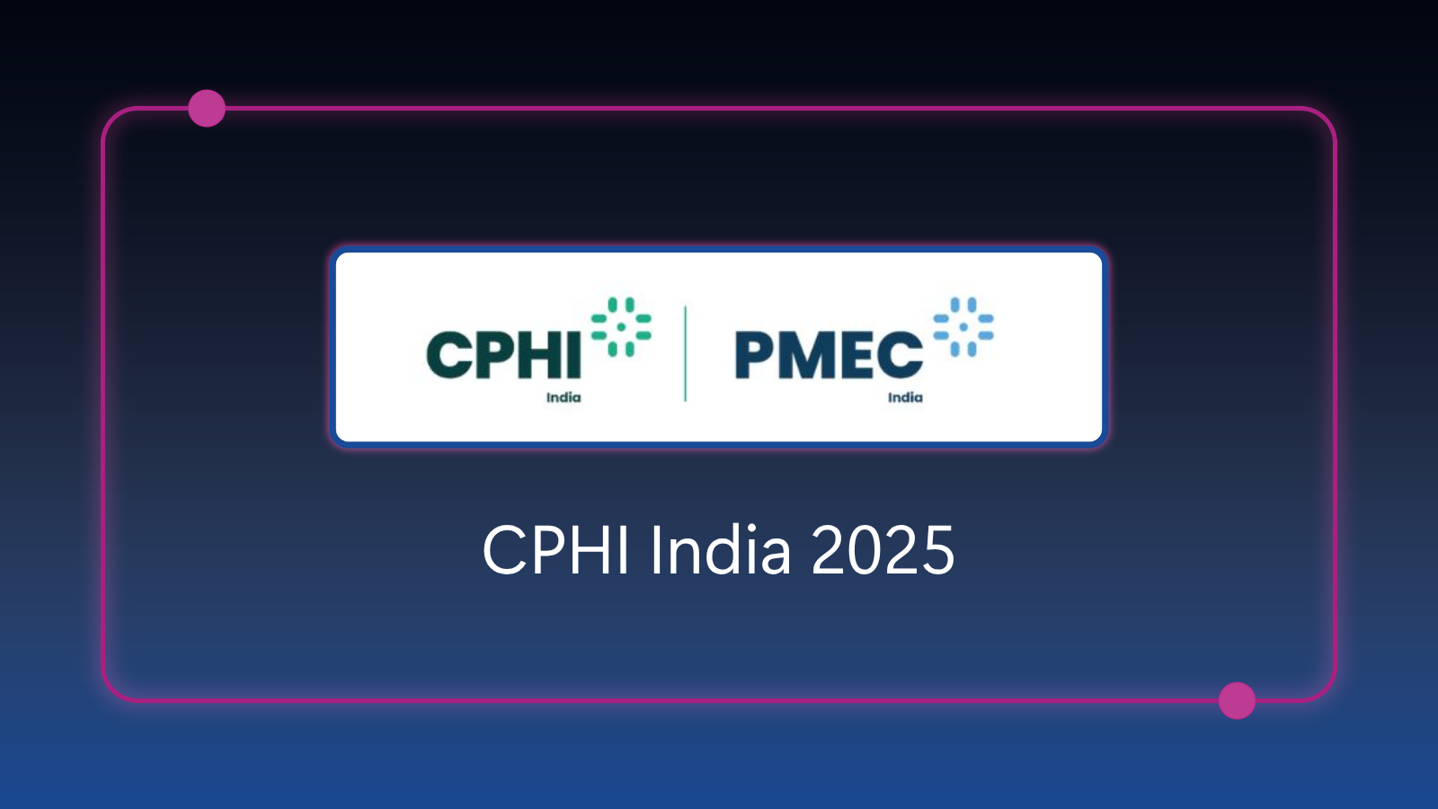 CPHI India - November 25-27, 2025