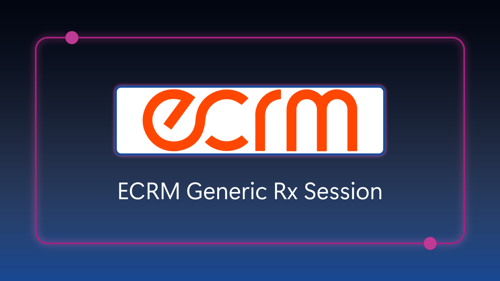 ECRM Generic Rx Session - February 23-26, 2026