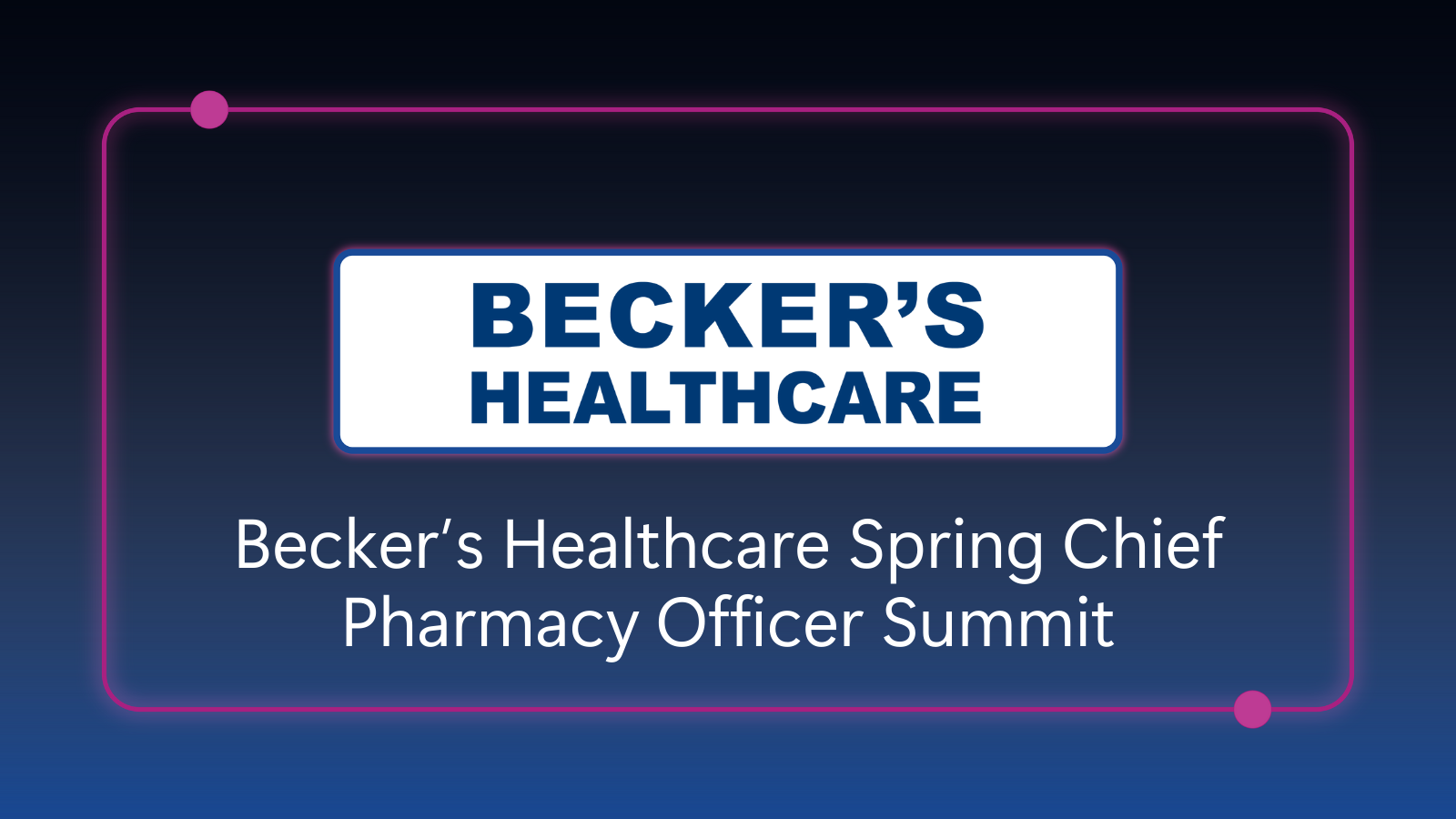 Becker's Healthcare Spring Chief Pharmacy Officer Summit
