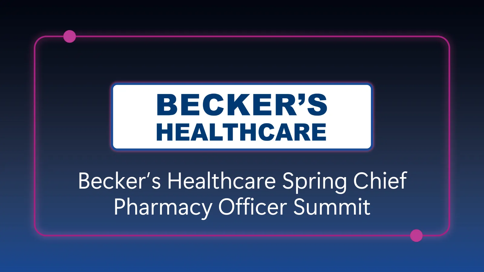 Becker's Healthcare Spring Chief Pharmacy Officer Summit - April 15-16, 2026