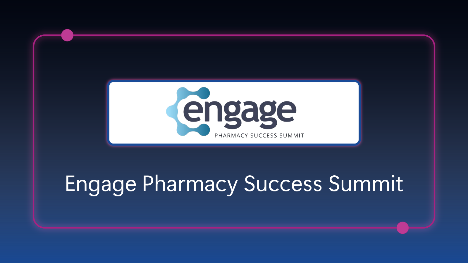 Engage Pharmacy Success Summit 2026 - May 1-2, 2026 